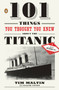 101 Things You Thought You Knew about the Titanic . . . but Didn't! by Tim Maltin, Eloise Aston, 9780143119098