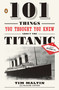 101 Things You Thought You Knew about the Titanic . . . but Didn't! by Tim Maltin, Eloise Aston, 9780143119098