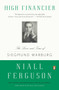 High Financier (The Lives and Time of Siegmund Warburg) by Niall Ferguson, 9780143119401