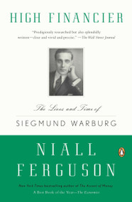 High Financier (The Lives and Time of Siegmund Warburg) by Niall Ferguson, 9780143119401