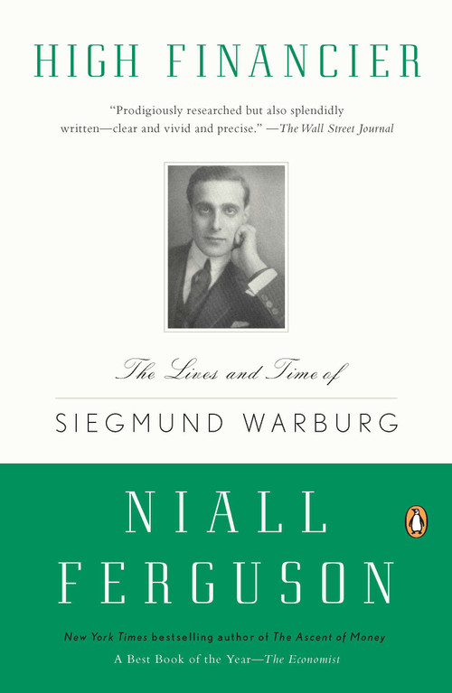 High Financier (The Lives and Time of Siegmund Warburg) by Niall Ferguson, 9780143119401