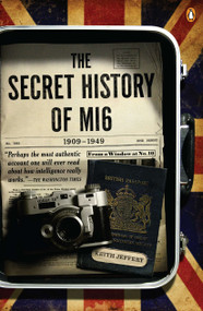 The Secret History of MI6 (1909-1949) by Keith Jeffery, 9780143119999