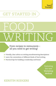 Get Started in Food Writing by Kerstin Rodgers, 9781473600362