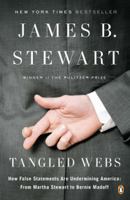 Tangled Webs (How False Statements Are Undermining America: From Martha Stewart to Bernie Madoff) by James B. Stewart, 9780143120575