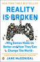 Reality Is Broken (Why Games Make Us Better and How They Can Change the World) by Jane McGonigal, 9780143120612