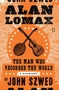 Alan Lomax (The Man Who Recorded the World) by John Szwed, 9780143120735