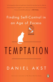 Temptation (Finding Self-Control in an Age of Excess) by Daniel Akst, 9780143120803