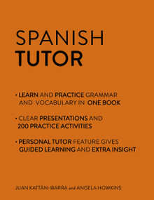 Spanish Tutor: Grammar and Vocabulary Workbook (Learn Spanish with Teach Yourself) (Advanced beginner to upper intermediate course) by Juan Kattan-Ibarra, Angela Howkins, 9781473602373