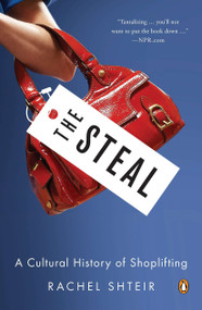 The Steal (A Cultural History of Shoplifting) by Rachel Shteir, 9780143121121