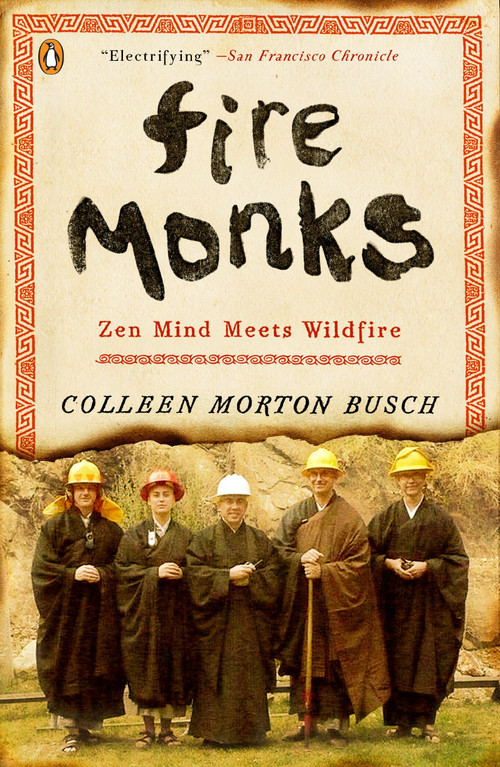 Fire Monks (Zen Mind Meets Wildfire) by Colleen Morton Busch, 9780143121374