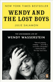 Wendy and the Lost Boys (The Uncommon Life of Wendy Wasserstein) by Julie Salamon, 9780143121398