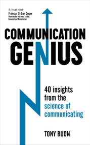 Communication Genius (40 Insights From the Science of Communicating) by Tony Buon, 9781473605404