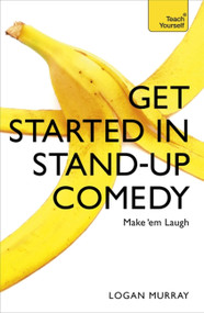 Get Started in Stand-Up Comedy by Logan Murray, 9781473607187