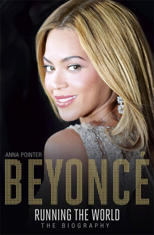 Beyoncé: Running the World: The Biography by Anna Pointer, 9781473607354