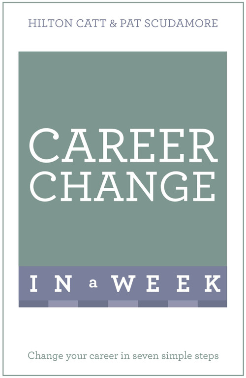 Change Your Career in a Week: Teach Yourself by Hilton Catt, 9781473607705
