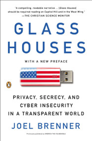 Glass Houses (Privacy, Secrecy, and Cyber Insecurity in a Transparent World) by Joel Brenner, 9780143122111