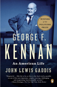 George F. Kennan (An American Life (Pulitzer Prize Winner)) by John Lewis Gaddis, 9780143122159