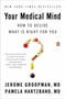 Your Medical Mind (How to Decide What Is Right for You) by Jerome Groopman, Pamela Hartzband MD, 9780143122241