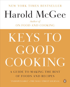 Keys to Good Cooking (A Guide to Making the Best of Foods and Recipes) by Harold McGee, 9780143122319