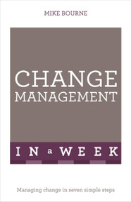 Successful Change Management in a Week: Teach Yourself by Mike Bourne, 9781473608535