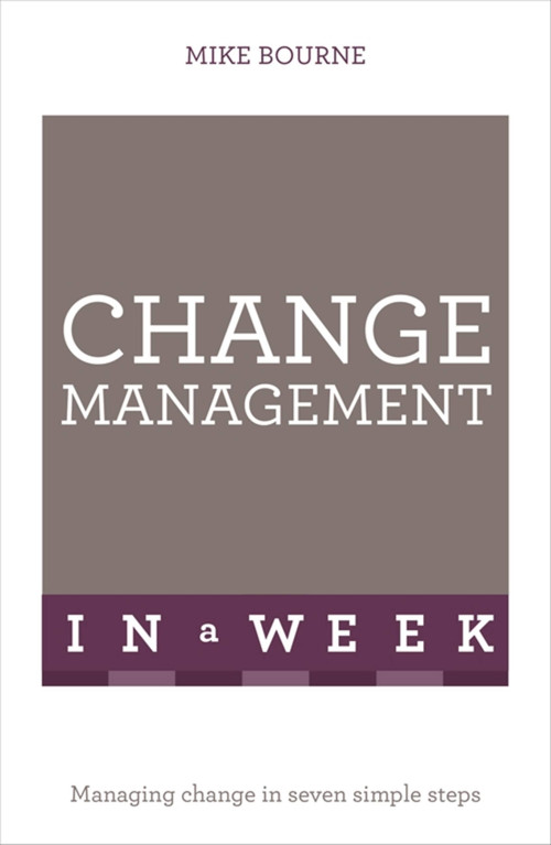 Successful Change Management in a Week: Teach Yourself by Mike Bourne, 9781473608535