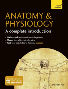 Anatomy & Physiology: A Complete Introduction by David Le Vay, 9781473608665