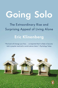 Going Solo (The Extraordinary Rise and Surprising Appeal of Living Alone) by Eric Klinenberg, 9780143122777