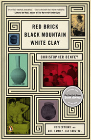 Red Brick, Black Mountain, White Clay (Reflections on Art, Family, and Survival) by Christopher Benfey, 9780143122852