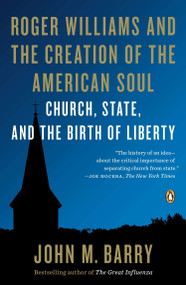 Roger Williams and the Creation of the American Soul (Church, State, and the Birth of Liberty) by John M. Barry, 9780143122883