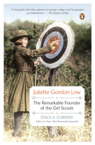 Juliette Gordon Low (The Remarkable Founder of the Girl Scouts) by Stacy A. Cordery, 9780143122890