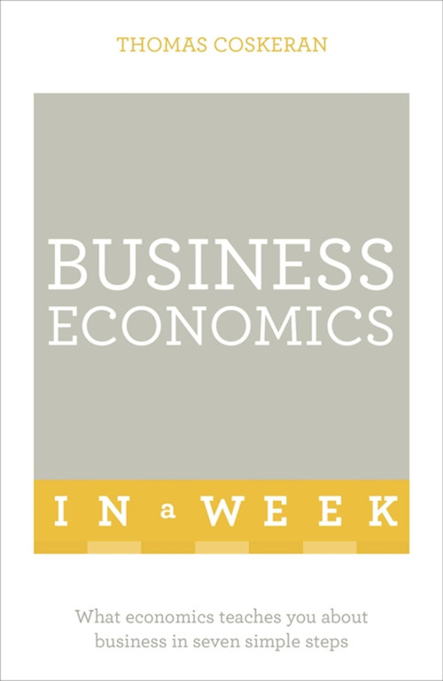 Business Economics in a Week by Thomas Coskeran, 9781473609075