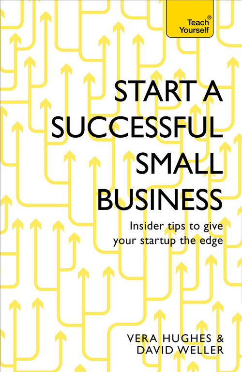 Start A Successful Small Business by David Weller, Vera Hughes, 9781473609181