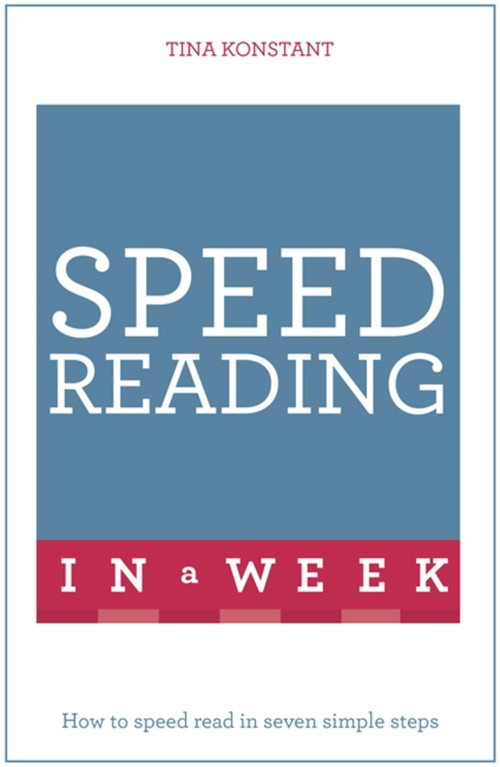 Speed Reading in a Week: Teach Yourself by Tina Konstant, 9781473609341