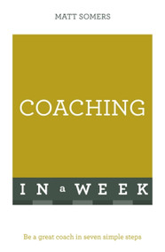 Successful Coaching in a Week: Teach Yourself by Matt Somers, 9781473609402