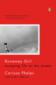 Runaway Girl (Escaping Life on the Streets) by Carissa Phelps, Larkin Warren, 9780143123330