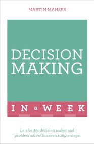 Successful Decision Making in a Week: Teach Yourself by Martin Manser, 9781473609501