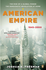 American Empire (The Rise of a Global Power, the Democratic Revolution at Home, 1945-2000) by Joshua Freeman, Eric Foner, 9780143123491