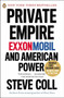 Private Empire (ExxonMobil and American Power) by Steve Coll, 9780143123545