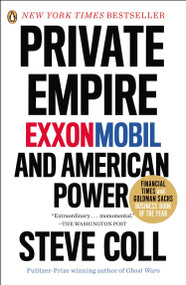 Private Empire (ExxonMobil and American Power) by Steve Coll, 9780143123545