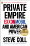 Private Empire (ExxonMobil and American Power) by Steve Coll, 9780143123545