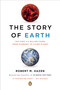 The Story of Earth (The First 4.5 Billion Years, from Stardust to Living Planet) by Robert M. Hazen, 9780143123644