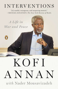 Interventions (A Life in War and Peace) by Kofi Annan, Nader Mousavizadeh, 9780143123958