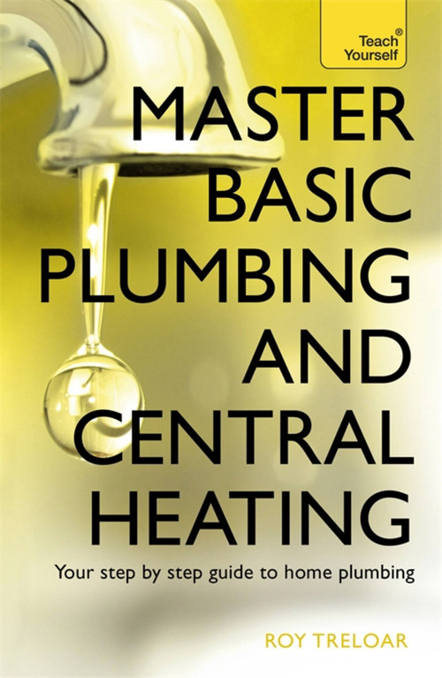 Master Basic Plumbing And Central Heating by Roy Treloar, 9781473611627