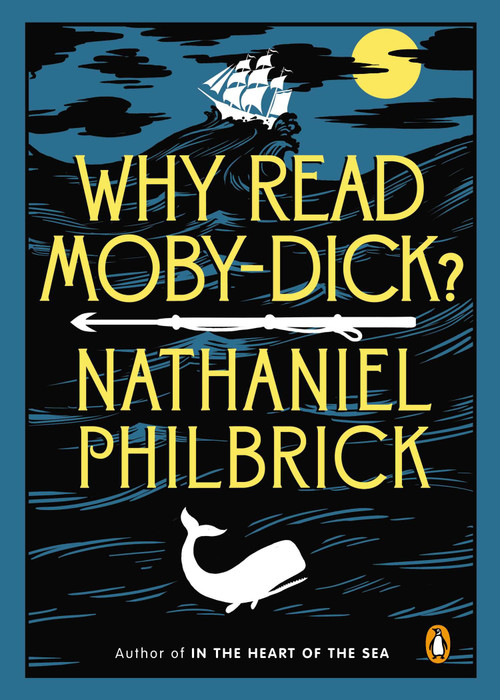 Why Read Moby-Dick? by Nathaniel Philbrick, 9780143123972