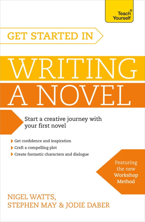 Get Started in Writing a Novel by Nigel Watts, 9781473611696
