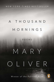A Thousand Mornings (Poems) by Mary Oliver, 9780143124054