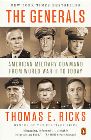 The Generals (American Military Command from World War II to Today) by Thomas E. Ricks, 9780143124092