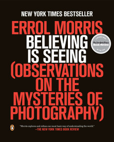 Believing Is Seeing (Observations on the Mysteries of Photography) by Errol Morris, 9780143124252