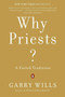 Why Priests? (A Failed Tradition) by Garry Wills, 9780143124399