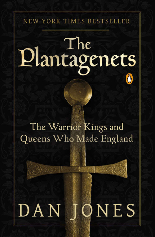 The Plantagenets (The Warrior Kings and Queens Who Made England) by Dan Jones, 9780143124924